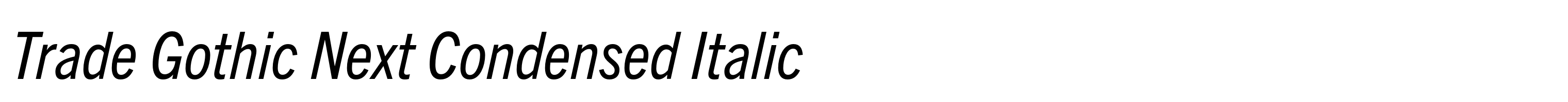 Trade Gothic Next Condensed Italic